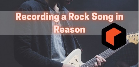 SkillShare How to Record a Rock Song in Reason TUTORiAL